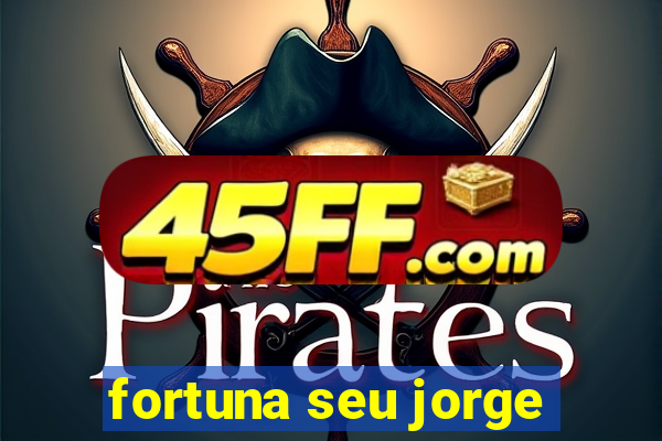 fortuna seu jorge